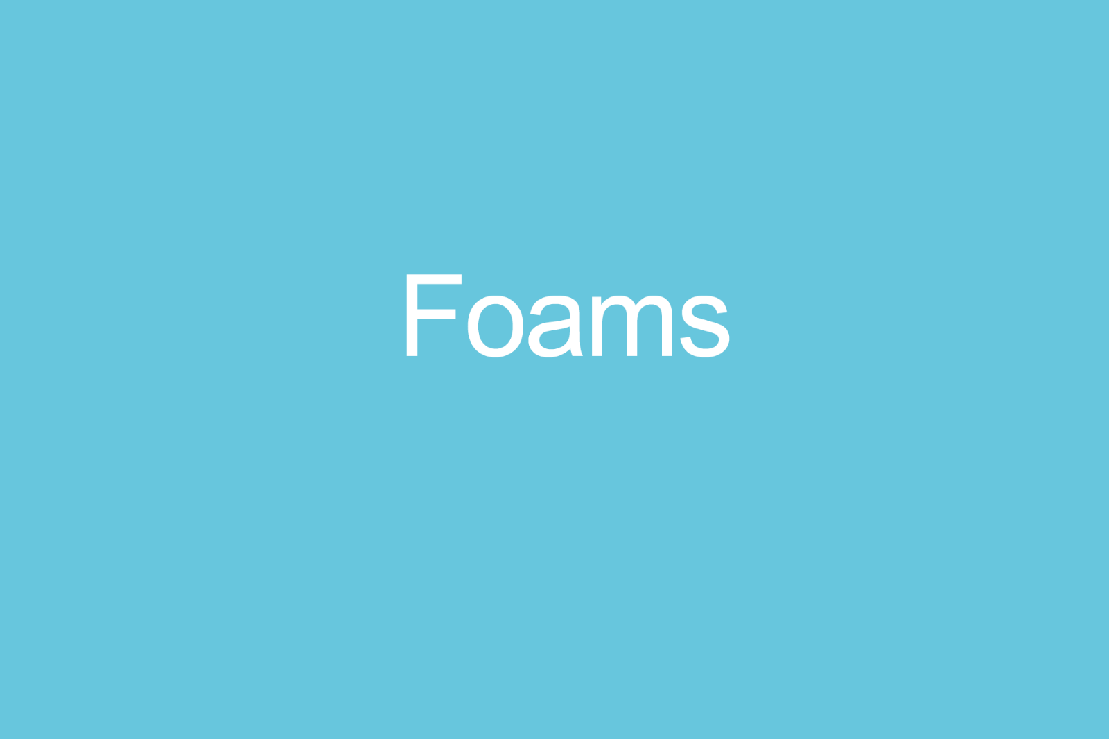 Foams are man-made materials with a cellular structure and low density. 